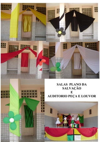 SALAS PLANO DA
       SALVAÇÃO
           E
AUDITORIO PEÇA E LOUVOR
 