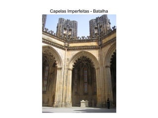 Capelas Imperfeitas - Batalha 