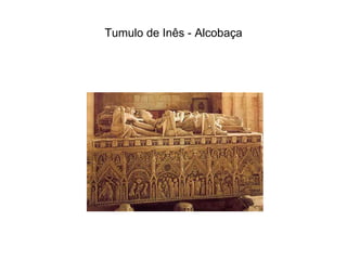 Tumulo de Inês - Alcobaça 