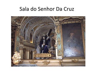Sala do Senhor Da Cruz  