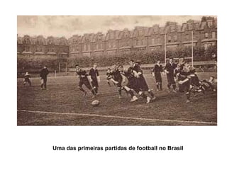Uma das primeiras partidas de football no Brasil 