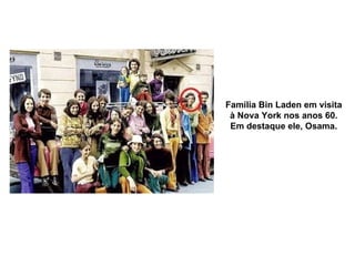 Família Bin Laden em visita à Nova York nos anos 60. Em destaque ele, Osama. 