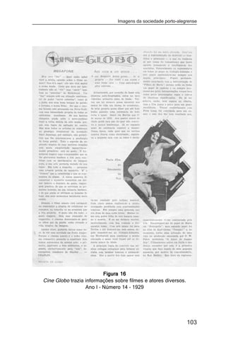 Imagens da sociedade porto-alegrense




                          Figura 16
Cine Globo trazia informações sobre filmes e atores diversos.
                  Ano I – Número 14 – 1929




                                                                103
 