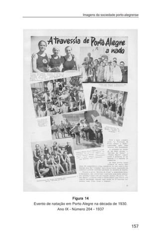 Imagens da sociedade porto-alegrense




                     Figura 14
Evento de natação em Porto Alegre na década de 1930.
             Ano IX – Número 204 – 1937



                                                          157
 