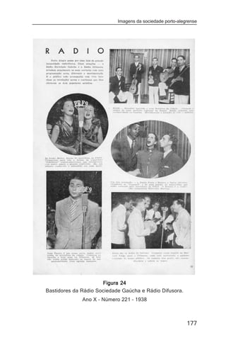 Imagens da sociedade porto-alegrense




                      Figura 24
Bastidores da Rádio Sociedade Gaúcha e Rádio Difusora.
              Ano X – Número 221 – 1938



                                                           177
 