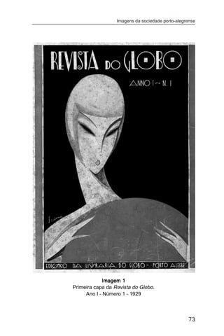 Imagens da sociedade porto-alegrense




            Imagem 1
Primeira capa da Revista do Globo.
     Ano I – Número 1 – 1929




                                                  73
 