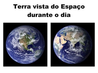 Terra vista do Espaço durante o dia 