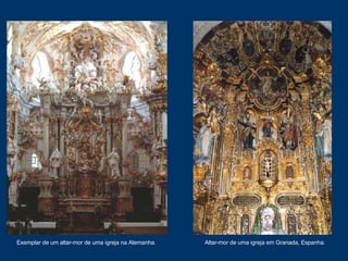 Exemplar de um altar-mor de uma igreja na Alemanha. Altar-mor de uma igreja em Granada, Espanha. 