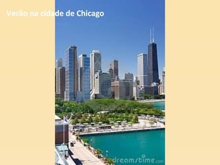 Verão na cidade de Chicago 