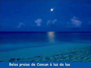 Belas praias de Cancun à luz da lua
 