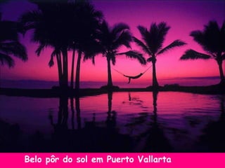 Belo pôr do sol em Puerto Vallarta
 