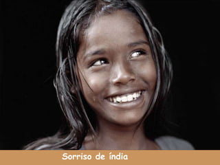 Sorriso de índia
 