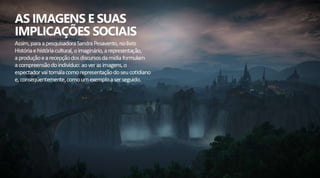 Imagens e Implicações Sociais