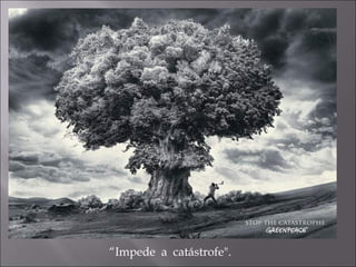 “ Impede  a  catástrofe". 