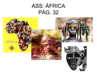 ASS: ÁFRICA
  PÁG. 32
 