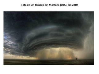 Foto de um tornado em Montana (EUA), em 2010
 