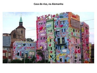 Casa do riso, na Alemanha
 