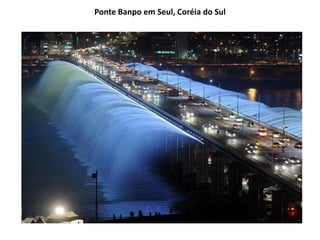 Ponte Banpo em Seul, Coréia do Sul
 