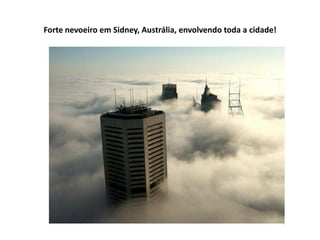 Forte nevoeiro em Sidney, Austrália, envolvendo toda a cidade!
 