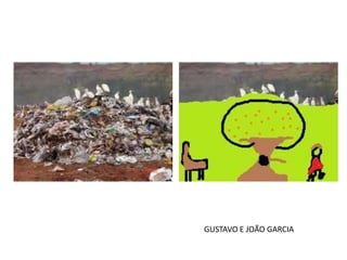 GUSTAVO E JOÃO GARCIA
 