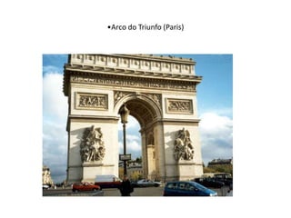 •Arco do Triunfo (Paris)
 