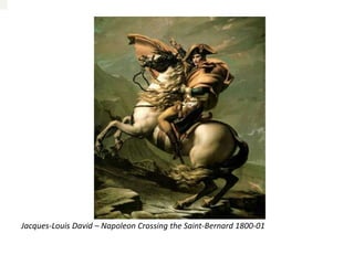 Jacques-Louis David – Napoleon Crossing the Saint-Bernard 1800-01
 