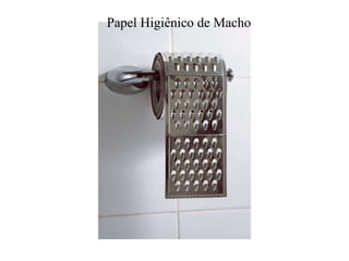 Papel Higiênico de Macho 