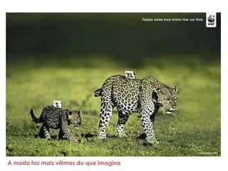 A moda faz mais vítimas do que imagina