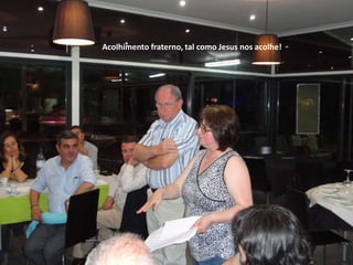 Acolhimento fraterno, tal como Jesus nos acolhe!
 