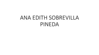 ANA EDITH SOBREVILLA
PINEDA
 