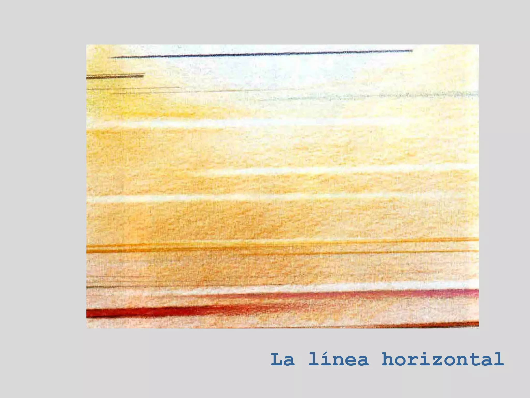 La línea horizontal
 