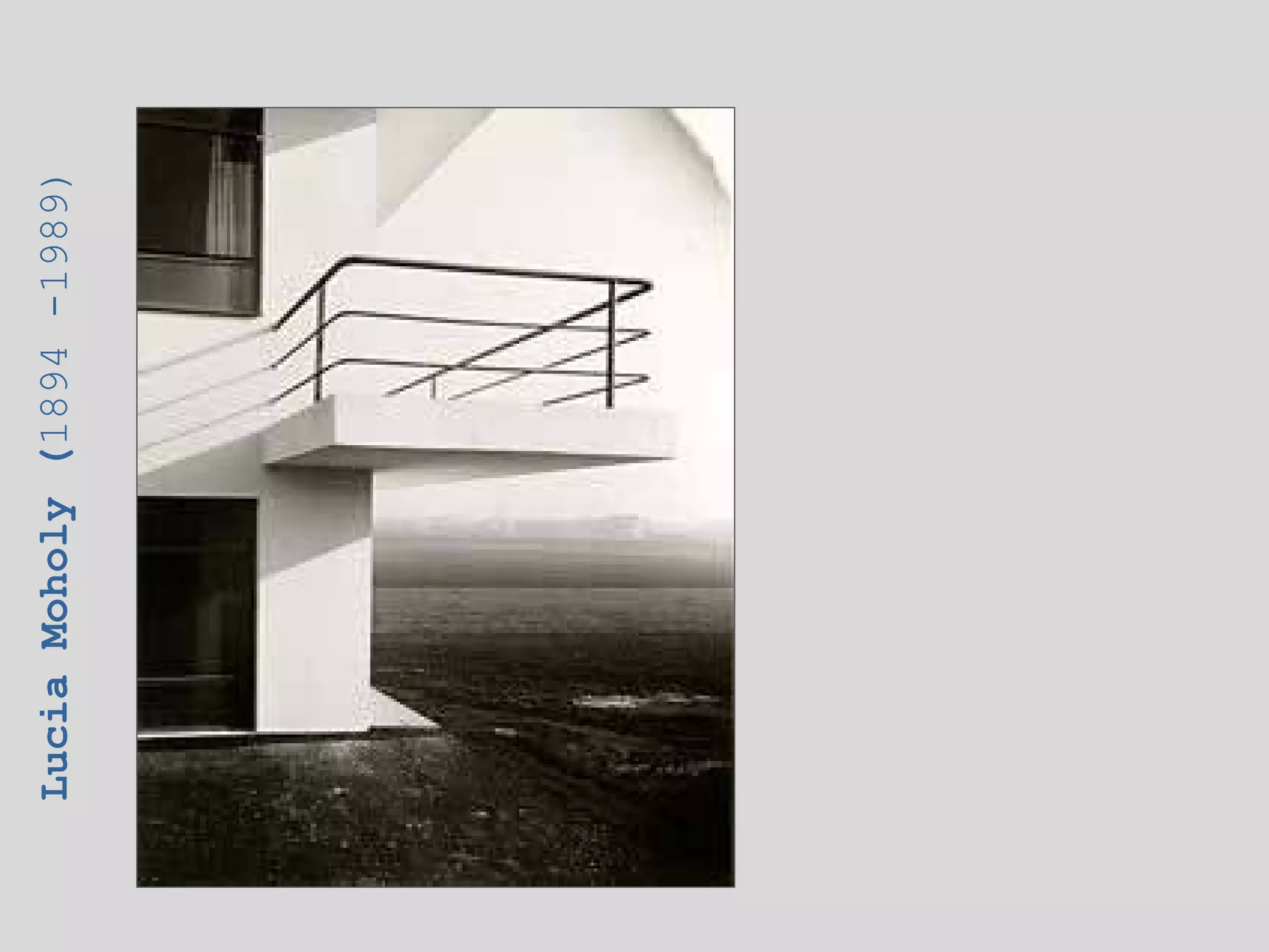 Lucia Moholy (1894 -1989)
 