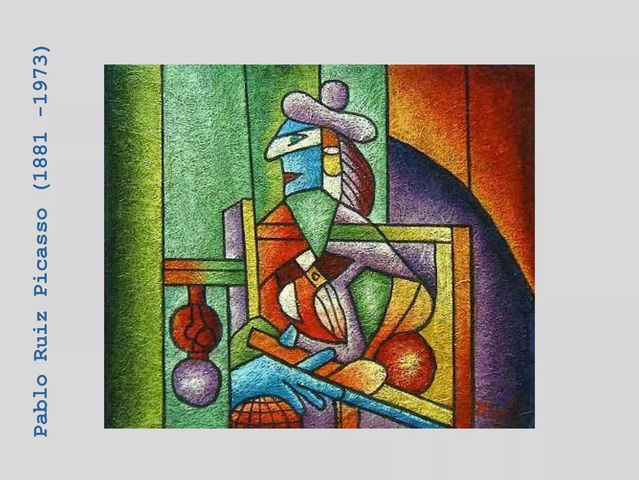 Pablo Ruiz Picasso (1881 -1973)
 