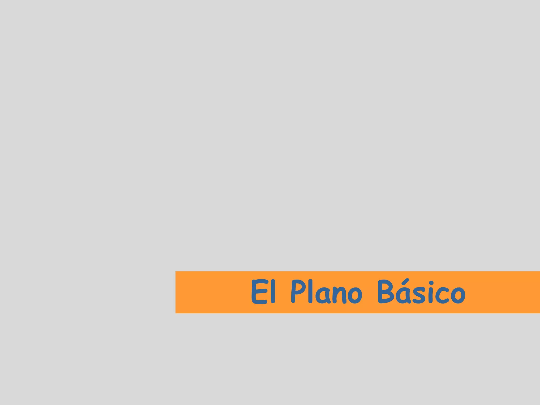 El Plano Básico
 