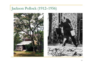 Jackson Pollock (1912–1956)




                              14
 