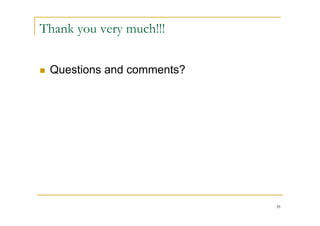 Thank you very much!!!

   Questions and comments?




                              39
 