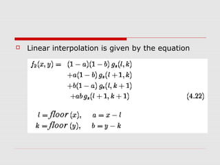    Linear interpolation is given by the equation
 