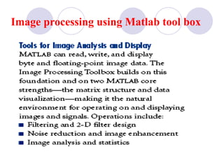 Image processing using Matlab tool box
 