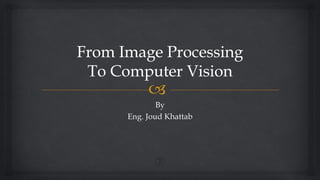From Image Processing To Computer Vision | PPT