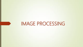 IMAGE PROCESSING
 