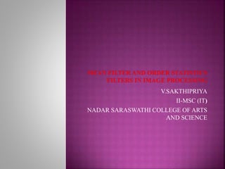 V.SAKTHIPRIYA
II-MSC (IT)
NADAR SARASWATHI COLLEGE OF ARTS
AND SCIENCE
 