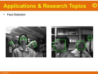 A. B. Shinde
Applications & Research Topics
• Face Detection
49
 