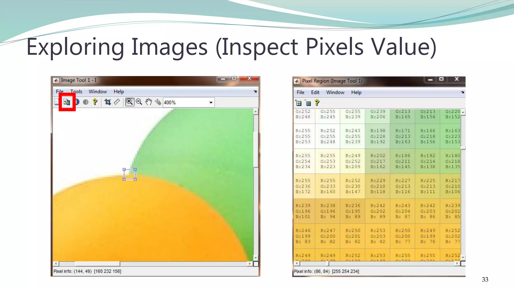 Exploring Images (Inspect Pixels Value) 33 