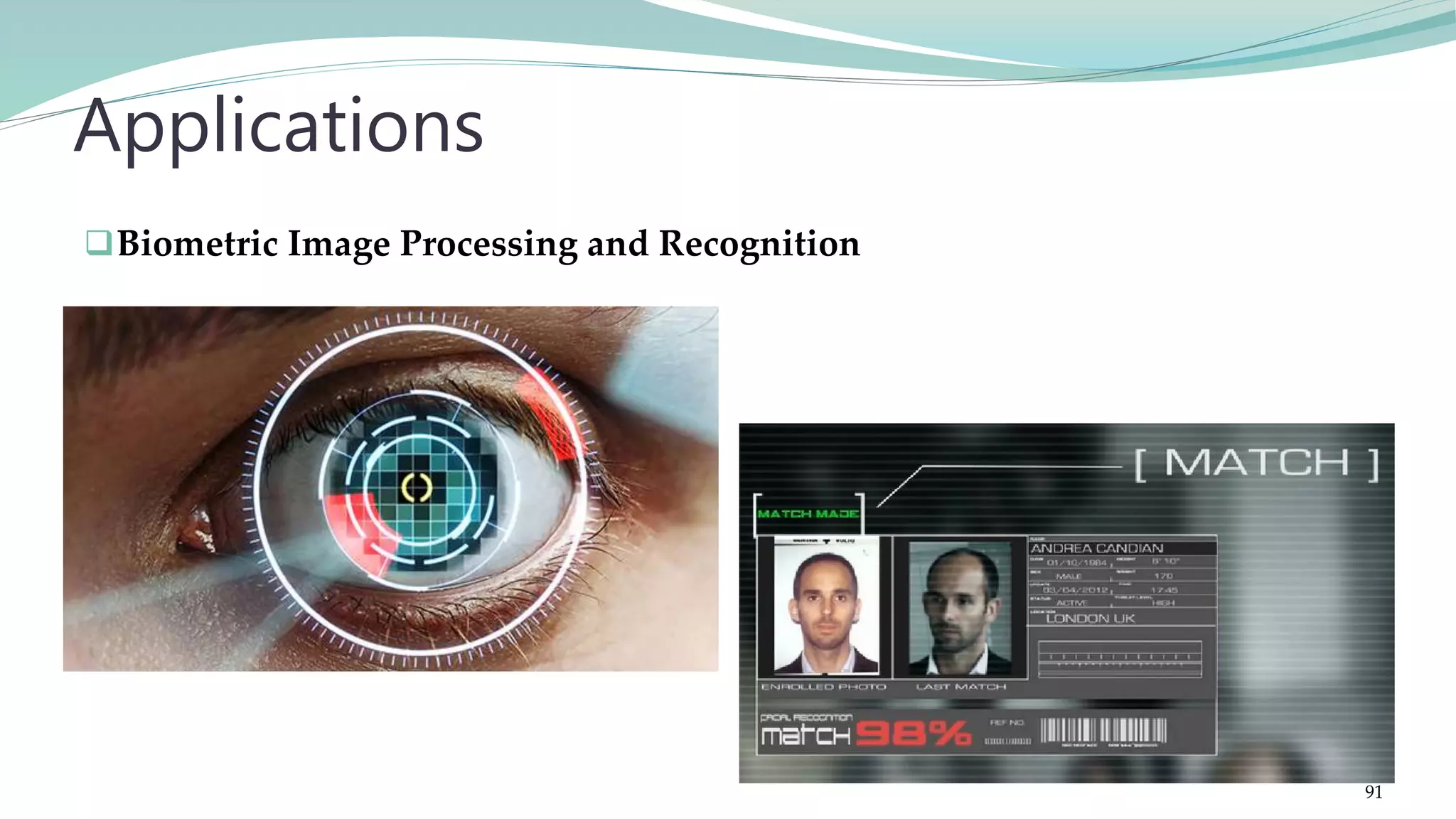 Biometric Image Processing and Recognition Applications 91 
