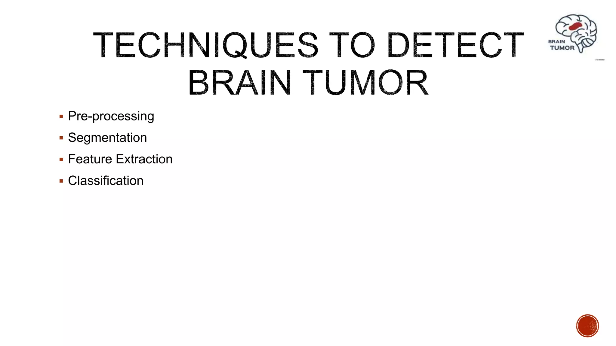  Pre-processing
 Segmentation
 Feature Extraction
 Classification
 