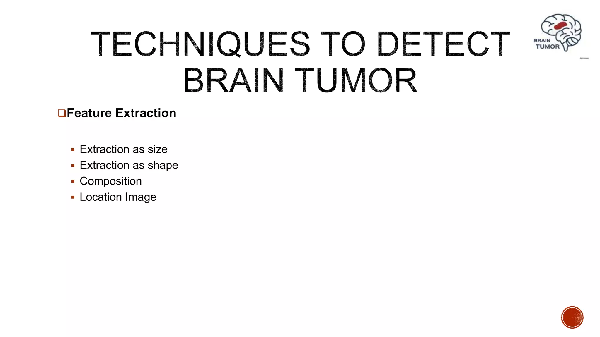 Feature Extraction
 Extraction as size
 Extraction as shape
 Composition
 Location Image
 