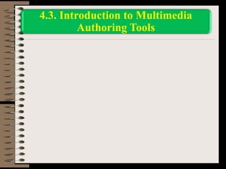 4.3. Introduction to Multimedia
Authoring Tools
 