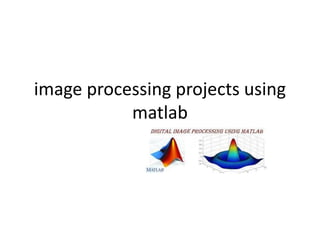 image processing projects using
matlab
 