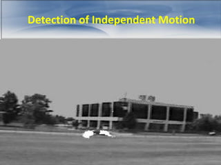 Detection of Independent Motion 
 