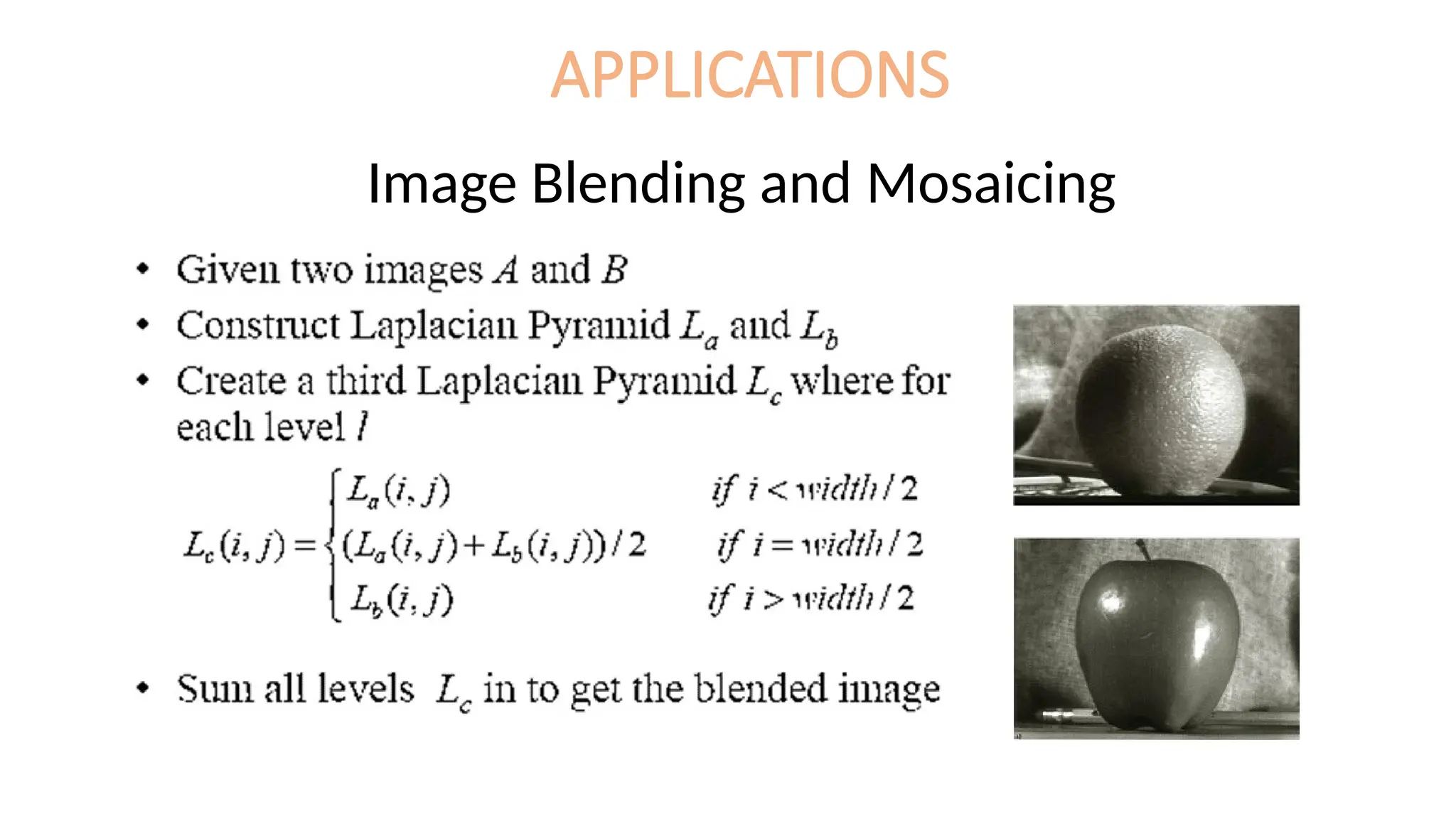 APPLICATIONS
Image Blending and Mosaicing
 